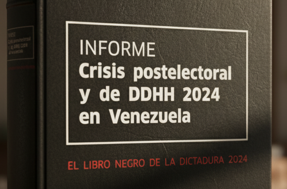 El 28 de julio de 2024 y la crisis postelectoral.  “El informe negro de la dictadura”